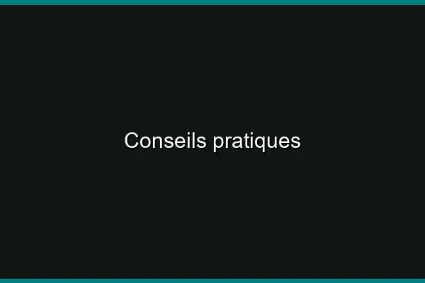 Conseils pratiques