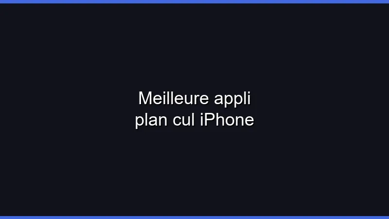 Meilleure appli plan cul iPhone