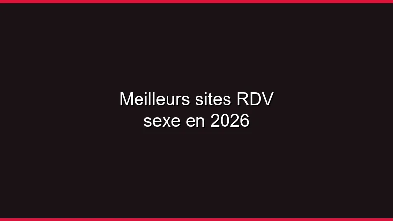 Meilleurs sites de plan cul en 2026