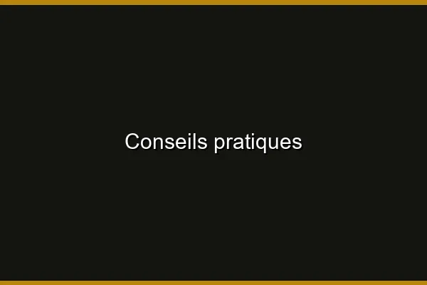 Conseils pratiques