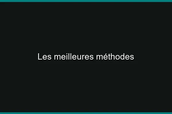 Les meilleures méthodes