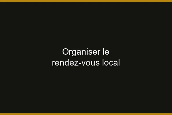Organiser le rendez-vous local