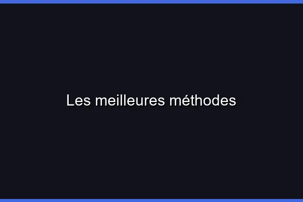 Les meilleures méthodes