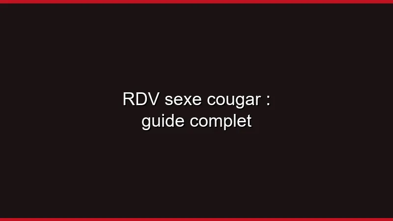 Plan cul cougar : le guide